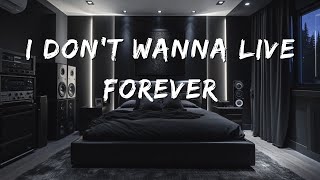 Taylor Swift & Zayn《I Don't Wanna Live Forever》 【𝙃𝙞 𝙍𝙚𝙨】