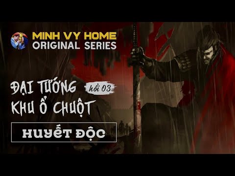 Huyết Độc - Hồi 3 (tập 10 - 13) : Đại Tướng Khu Ổ Chuột / Lịch Sử Giả Tưởng