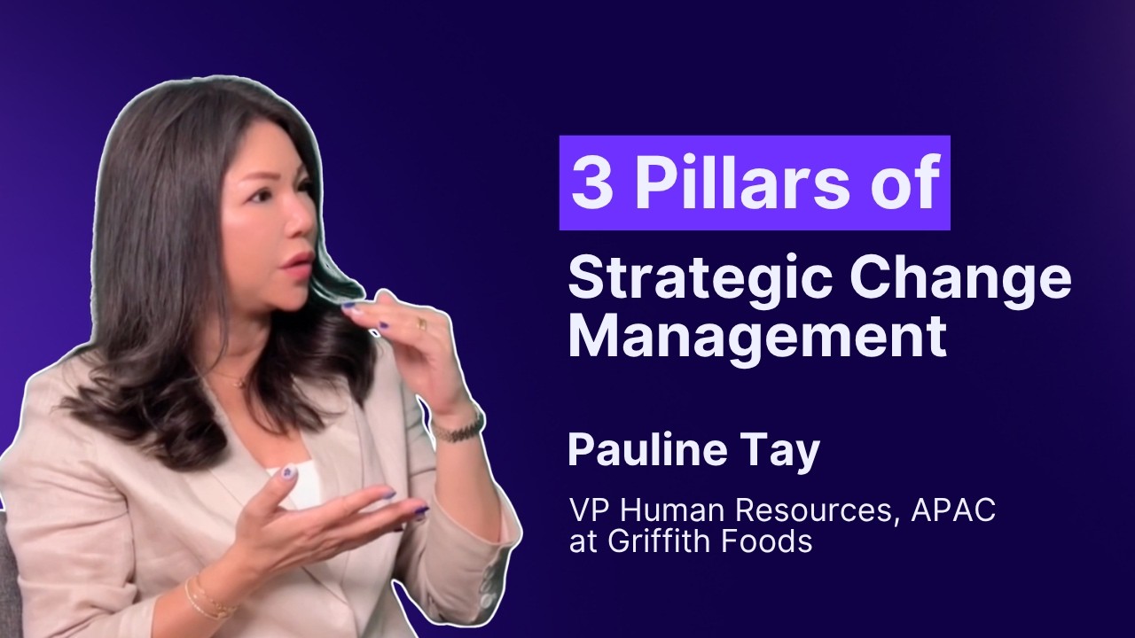 Unpacking the 3 Pillars of Strategic Change Management: Pauline Tay, VP HR, APAC at Griffith Foods