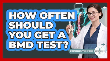 How Often Should You Get A BMD Test? - Osteoporosis Support Network