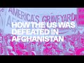 How The US Was Defeated In Afghanistan