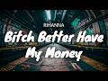 Rihanna Bitch Better Have My Money LYRICS mp3
