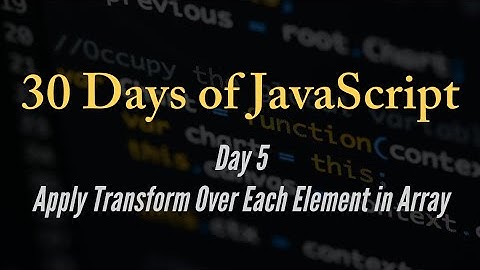 30 days of JavaScript - Apply Transform Over Each Element in Array