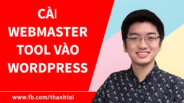 Hướng dẫn cách cài đặt webmaster tool cho website