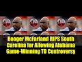 Booger McFarland RIPS South Carolina for Allowing Alabama Game Winning TD Controversy