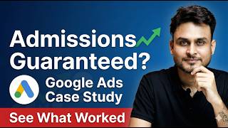 ₹50 Lakh Google Ads Case Study for Colleges | Lead Generation Strategy | Aditya Singh