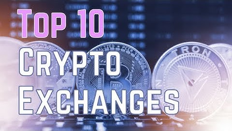 The Top 10 Crypto Exchanges to Invest In | Best Crypto Exchanges in 2022