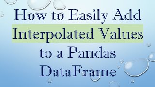 How to Easily Add Interpolated Values to a Pandas DataFrame