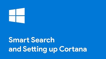 Windows 10: Smart Search and Setting up Cortana