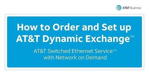 How to set up AT&T Dynamic Exchange for AT&T Switched Ethernet on Demand | AT&T Business