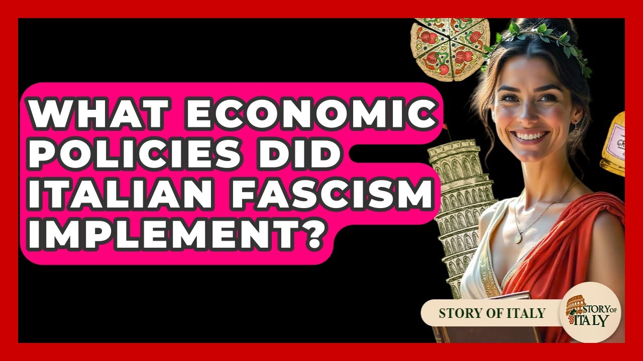 What Economic Policies Did Italian Fascism Implement? - Story Of Italy