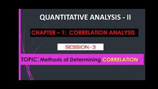 SESSION-3 QUANTITATIVE ANALYSIS - 2 METHODS OF CORRELATION