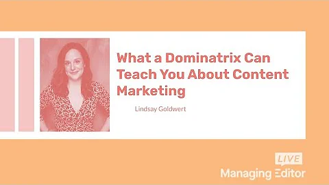 What a Dominatrix Can Teach You About Content Mark...