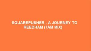 Squarepusher - A Journey to Reedham (7AM Mix) chords