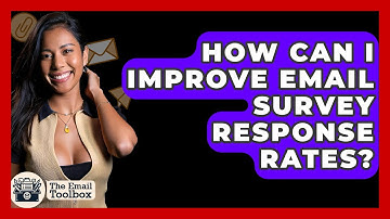 How Can I Improve Email Survey Response Rates? - TheEmailToolbox.com