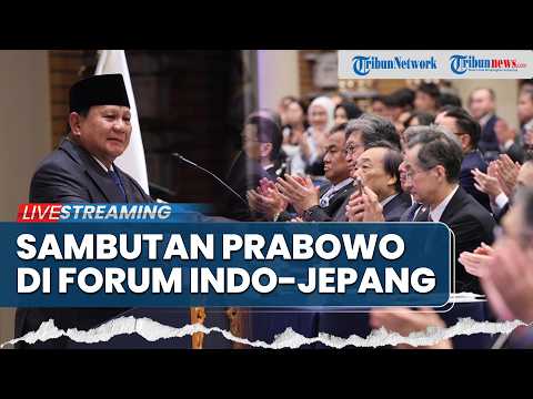 🔴LIVE: Prabowo Sampaikan Pidato di Forum Bisnis Indonesia-Jepang, Ajak Kolaborasi Internasional