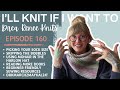 Ill knit if i want to episode 160