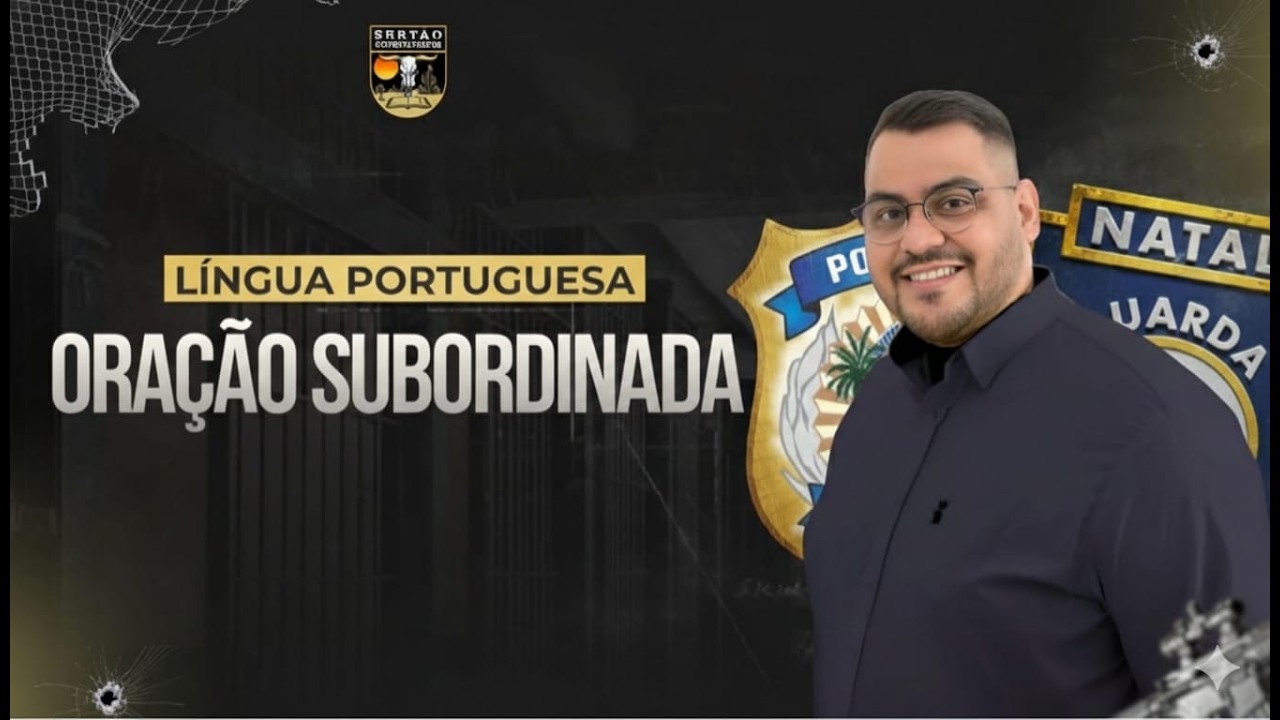 ORAÇÃO SUBORDINADA - LÍNGUA PORTUGUESA  - PROF. CAIO MOURA🚓👮‍♂️
