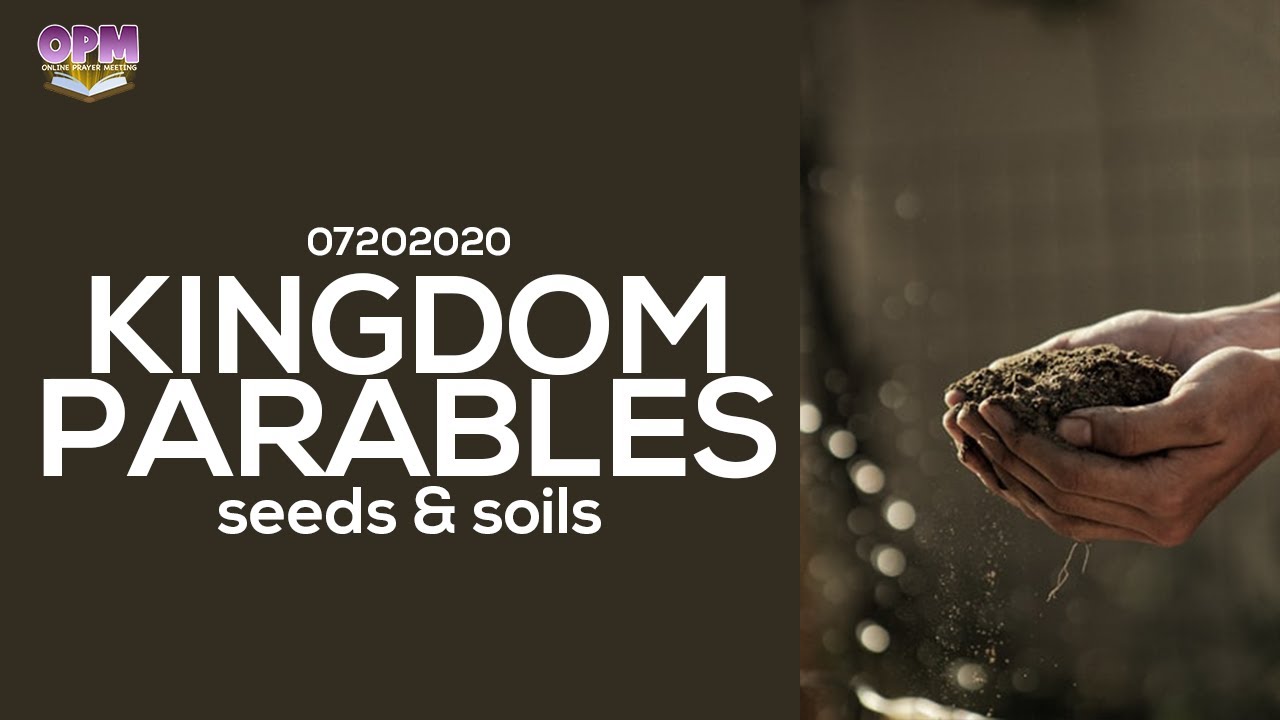 Kingdom Parables Seeds and soils July 20, 2020 YouTube