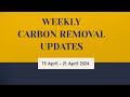 Weekly Carbon Removal Updates from 15 April - 21 April 2024 | CDR | CO2 Removal
