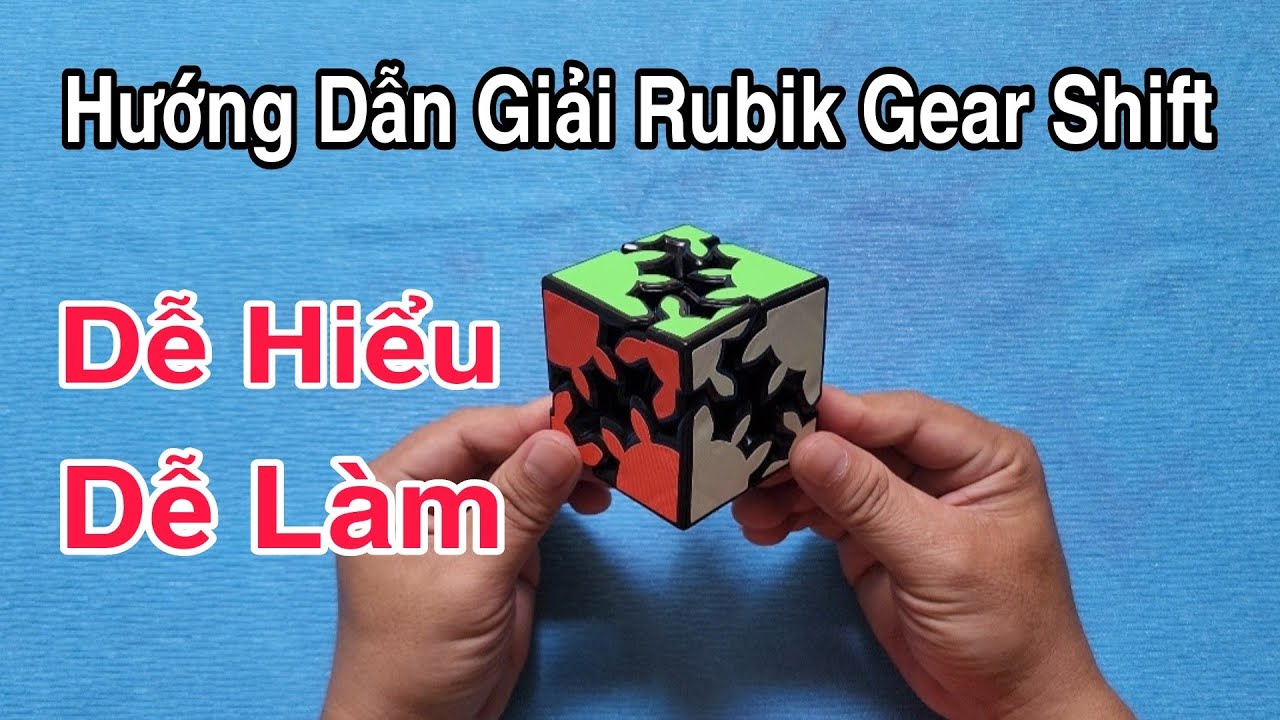Hướng Dẫn Giải Rubik Gear Shift 2×2 Dễ Hiểu – Dễ Làm ( Rubik Cube )