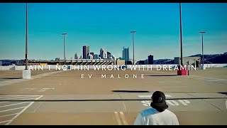 Ev Malone- Ain't Nothin Wrong With Dreamin (Official Video)