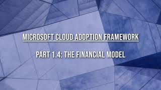 Microsoft Cloud Adoption Framework - 1-04 Define Strategy Phase - Financial Model