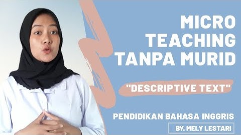 Microteaching Descriptive Text | Mely Lestari FKIP UPS Tegal