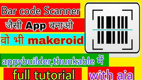 How to make barcode scanner app -in appybuilder,makeroid,thunkable,-Full tutorial-with aia