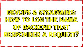 Celebrity DevOps & SysAdmins: How to log the name of backend that responded a request? Net Worth