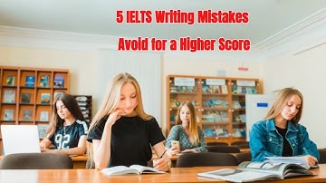How to Avoid Common IELTS Writing Mistakes