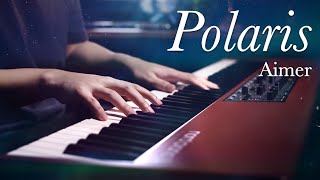 One of my favorite Aimer Song... 'Polaris' - Piano Solo Arrangement