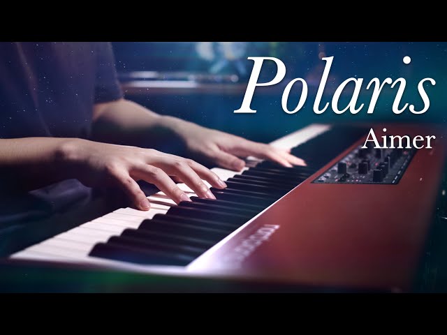 One of my favorite Aimer Song... Polaris - Piano Solo Arrangement class=