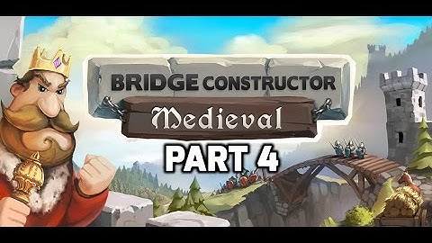 Bridge Constructor Medieval Gameplay Part 4 1080p 60fps