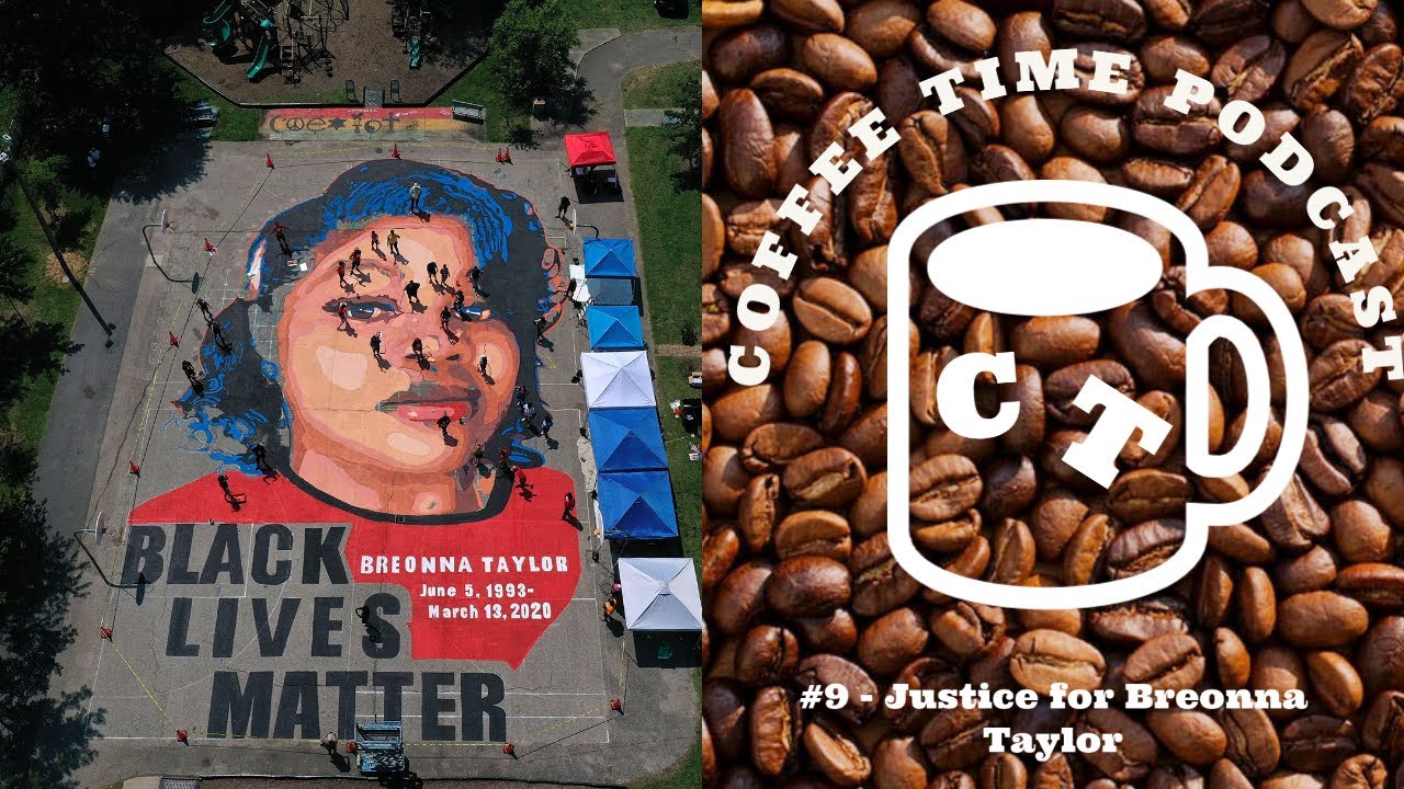Coffee Time #9 - Justice for Breonna Taylor