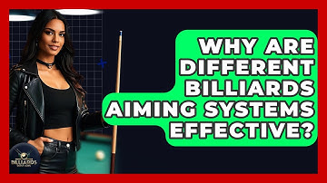 Why Are Different Billiards Aiming Systems Effective? - Billiards Hustlers