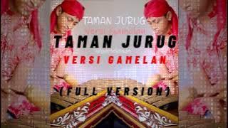 TAMAN JURUG - VERSI GAMELAN (FULL VERSION)