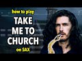 How to play take me to church on sax  saxplained