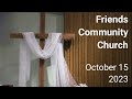 Friends Community Church - October 15, 2023
