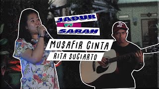RITA SUGIARTO-MUSAFIR CINTA cover JADUR ft SARAH