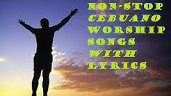 NON-STOP CEBUANO WORSHIP SONGS(with lyrics)