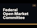 Federal Open Market Committee: What to Know in 5 Minutes