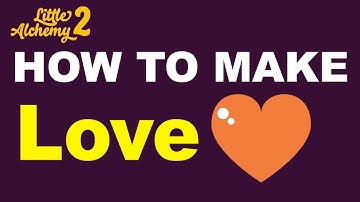 How to Make Love in Little Alchemy 2? | Step by Step Guide!