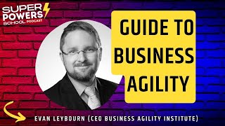 Agile - Essential Guide to Achieving Business Agility - Evan Leybourn (Business Agility Institute)