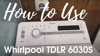 How to wash & spin dry with the Whirlpool TDLR 6030S Washing Machine