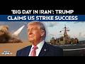 'Big Day In Iran': Donald Trump Signals Major US Strike Success