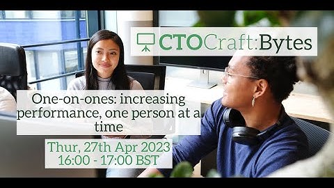 CTO Craft Bytes: One on ones: increasing performance, one person at a time