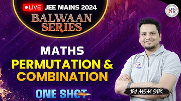 PERMUTATION & COMBINATION IN ONE SHOT | ALL CONCEPTS & TRICKS | BALWAAN SERIES | BY MSM SIR SANKALP