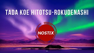 Download lagu Tada koe hitotsu-Rokudenashi | ただ声一つ | Nostix Lyrics