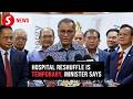 Manpower restructuring at govt hospitals is temporary, says Dr Dzul